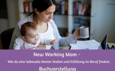 New Working Mom – Wie du eine liebevolle Mama bleibst & berufliche Erfüllung findest (Buchvorstellung)